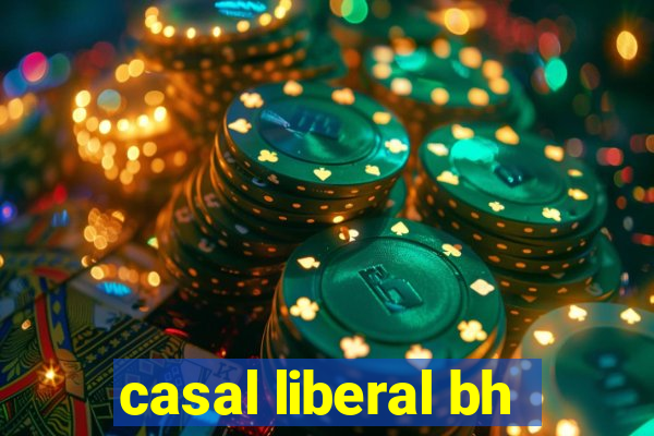 casal liberal bh